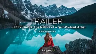OFFICIAL TRAILER Lizzy Gadd: The Nature of a Self-Portrait Artist - SmugMug Films