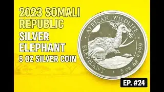 2023 Silver Somali Republic Elephant Coin &mdash; 5 oz of Conservation in Silver | EP. #24