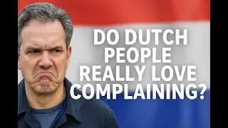 Do Dutch People Really Love Complaining? | Dutch Culture Explained