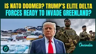 END OF NATO? Trump&rsquo;s Secret &lsquo;Invade Greenland&rsquo; Plan Out; Trump&rsquo;s ELITE Delta Forces READY To ATTACK