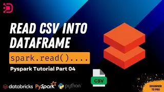 04. Read CSV File to Dataframe using PySpark | Databricks Demo
