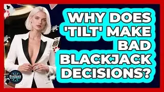 Why Does 'Tilt' Make Bad Blackjack Decisions? - The Blackjack Blueprint