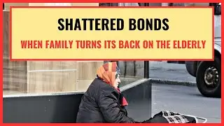 ABANDONED Elderly: What REALLY Happens When Families Walk Away