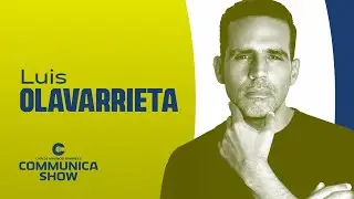 Communica Show con Luis Olavarrieta