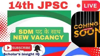 14th JPSC Latest News @Scholar's Insight IQ By Ajit Sir 