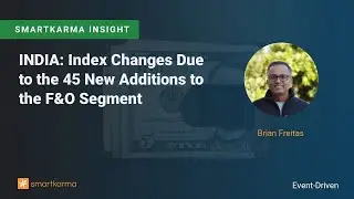 INDIA: Index Changes Due to the 45 New Additions to the F&O Segment