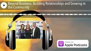 Beyond Business: Building Relationships and Growing in the Community