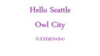 Owl City- Hello Seattle
