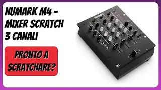 RECENSIONE (2025) : Numark M4 - Mixer Scratch 3 Canali. DETTAGLI