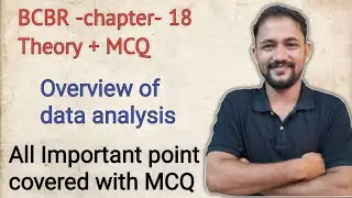 BCBR Chapter-18 - Theory + MCQ I Overview of data analysis I basic course in biomedical research