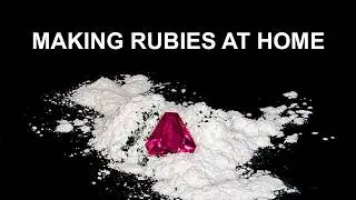 I made my own rubies!