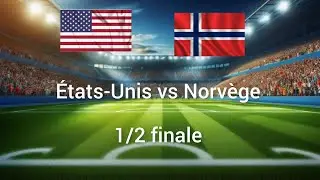 Coupe Internationale féminine 🇺🇸États-Unis 7-2 🇳🇴Norvège 1/2 finale
