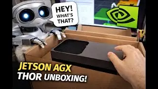 NVIDIA Jetson AGX Thor unboxing... With special guest