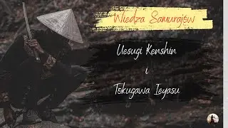 WIEDZA SAMURAJ&Oacute;W | UESUGI KENSHIN i TOKUGAWA IEYASU | WIEDZA i SIŁA | CYTATY WOJENNE