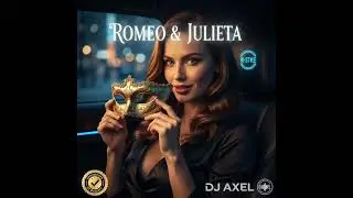 DJ AXEL - ROMEO & JULIETA (W-STYLE Official Cinematic Video) 4K