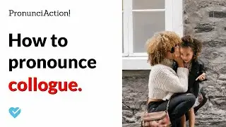 PronunciAction! - How to pronounce COLLOGUE.