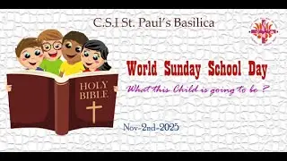 2.11.2025  | What this Child is going to be..? | World Sunday School Day  |