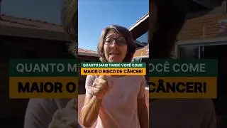 Quanto mais tarde voc&ecirc; COMER mais risco de C&Acirc;NCER voc&ecirc; vai ter!#c&acirc;ncer #saudeintegrativa