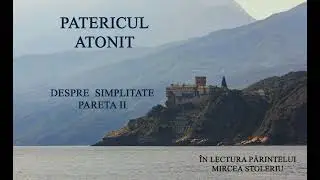 34 PATERICUL ATONIT  - DESPRE SIMPLITATE  - II