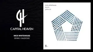 Mick Whitehouse - Denim (Original Mix) [Capital Heaven]