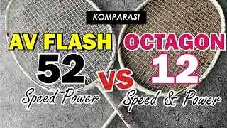 Duel Seru Speed Power RS AV Flash 52 vs Octagon 12