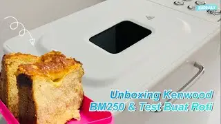 Unboxing Kenwood Breadmaker BM250 | Test Buat Roti