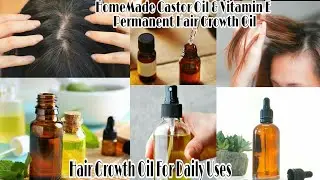 HomeMade Castor Oil & Vitamin E Permanent Hair Growth Oil।। 100% Work & Gives Genuine Results।।