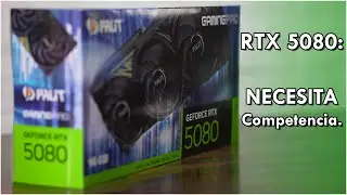 RTX 5080, TODO lo que NO se dijo: Nvidia está SOBRADA y ES URGENTE la competencia en el segmento.