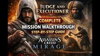 Judge and Executioner &ndash; COMPLETE Mission Walkthrough | Step-by-Step Guide | Assassin&rsquo;s Creed Mirage