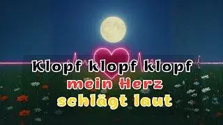 Klopf klopf klopf, mein Herz schl&auml;gt laut | Тук-тук-тук, а серце бʼється (німецькою)
