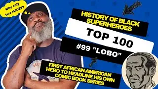 The Top 100 Black Superheroes and their History: Introducing #99 
