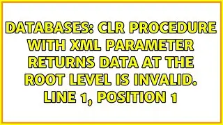 CLR Procedure with XML parameter returns Data at the root level is invalid. Line 1, position 1