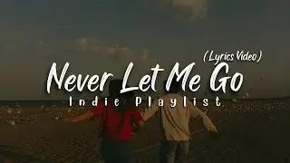 Never Let Me Go &ndash; Romantic Indie Love Confession Song | Lyrics Video