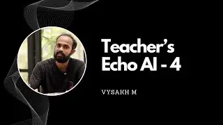 Introducing a new concept in 'Ed-Tech' | Teacher's Echo AI Part 4 | Edvance AI Talks 4 | Vysakh M