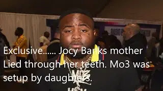Exclusive....Jocy Banks mother Lied through her teeth. Mo3 was setup by daughters. (Allegedly)