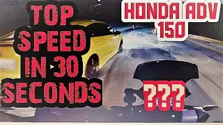 HONDA ADV 150 | TOP SPEED IN 30 SECONDS (ALL STOCK)