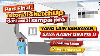 Finishing modeling sketchup, Setting fasad dan input material Eps. 6