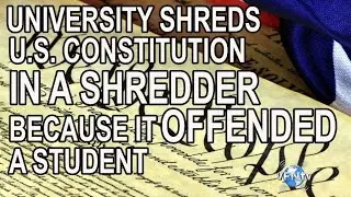 UNIVERSITY SHREDS U.S. Constitution, in shredder, because it 