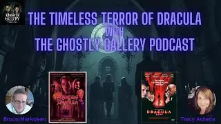 The Timeless Terror of Dracula with The Ghostly Gallery Podcast