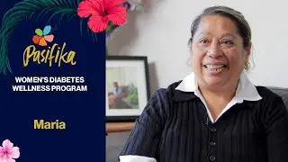 Pasifika Women&rsquo;s Diabetes Wellness &ndash; Maria&rsquo;s Story