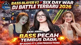 BASS BLAYER V2‼️SIX DAY WAR DJ BATTLE TERBARU 2026 BASS CREATE TEMBUSDADA BP AUDIO FT CJDW PRODUC...