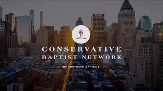Introduction to the Conservative Baptist Network