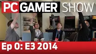 The PC Gamer Show Episode 0: E3