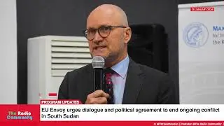 EU Envoy urges dialogue and political agreement to end ongoing conflict in South Sudan