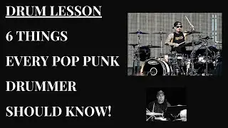 Drum Lesson - 6 Things every Pop Punk Drummer should know.
