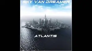 SKY VAN DREAMER - ATLANTIS( ALBUM 2022)