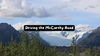 🚐 Driving the McCarthy Road in Alaska | Dash Cam Footage