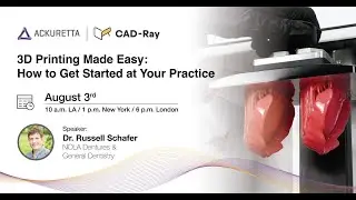 Ackuretta Webinar: 3D Printing Made Easy ft. Dr. Russell Schafer