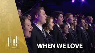 When We Love | The Tabernacle Choir
