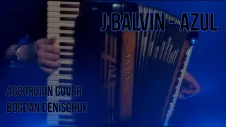 J Balvin - Azul (accordion cover Bogdan Denischuk) #accordion #music #cover #piano